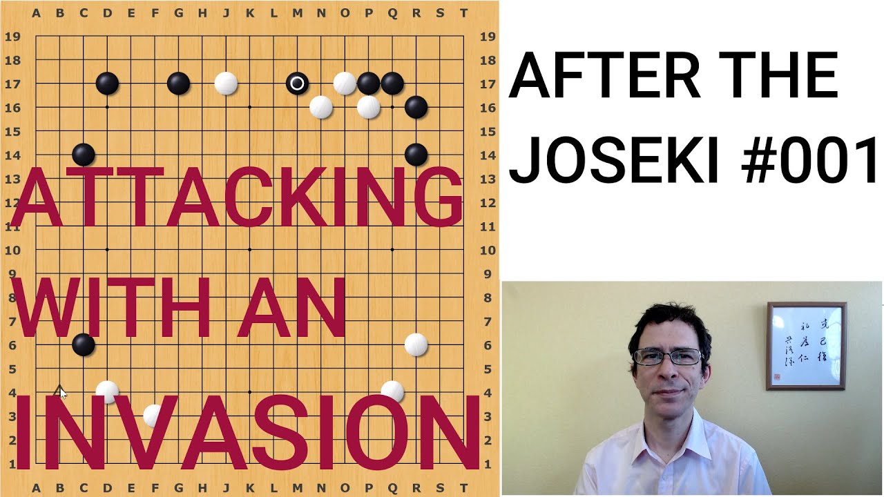 After The Joseki #001 Attacking with an invasion