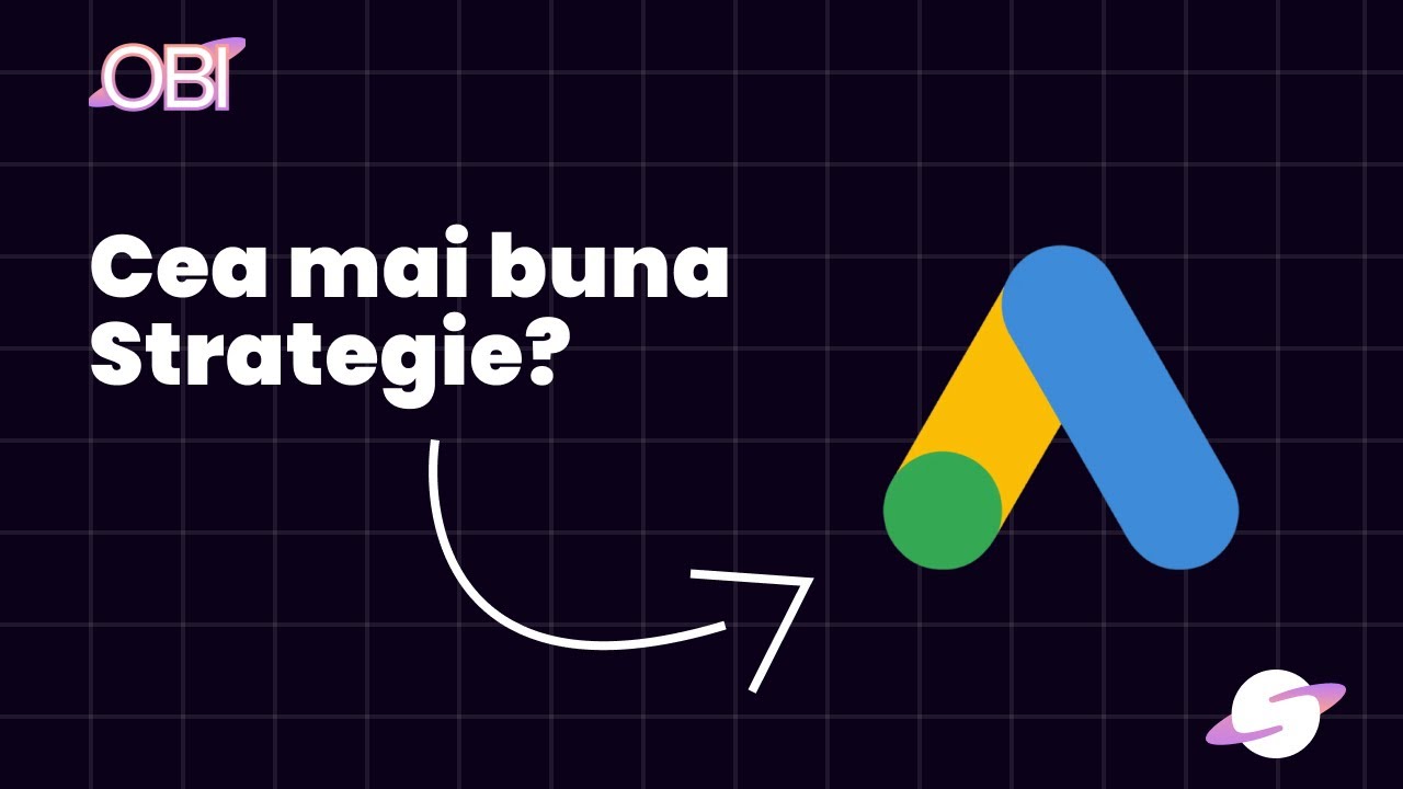 Cea mai Buna Strategie De Google Ads Pentru 2025