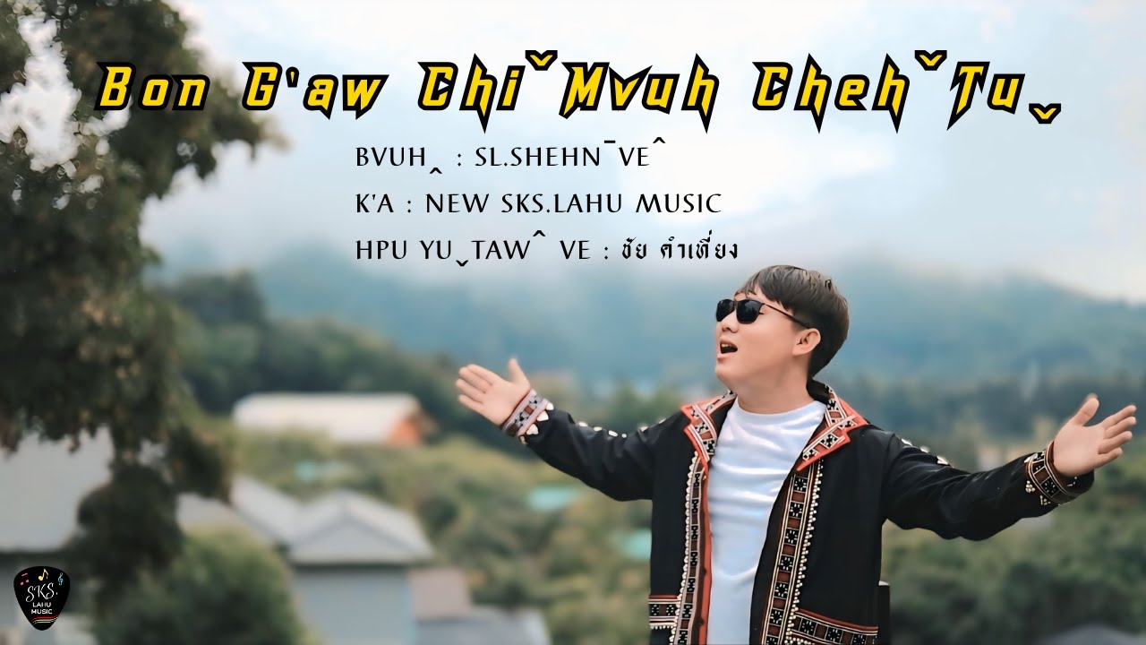 Bon g'aw chiˇmvuh chehˇtuˬ - New SKS.LAHU MUSIC #lahusong (Official MV)