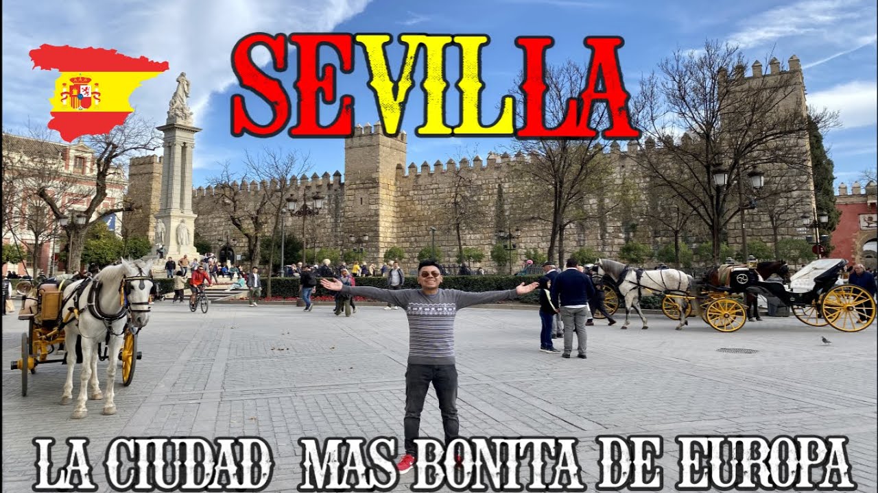 SEVILLA: ¿ LA CIUDAD MAS LINDA DE EUROPA ? ( REALIDAD O MENTIRA)