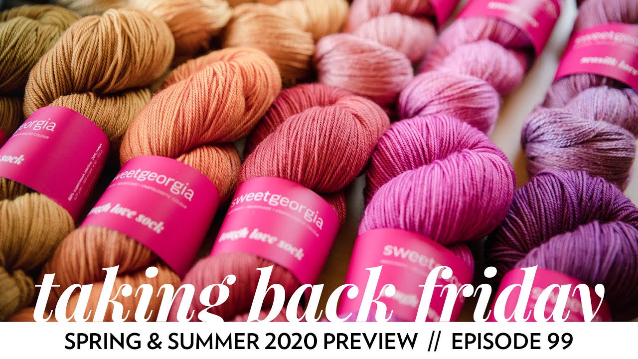 Spring & Summer 2020 Collection // Episode 99 // Taking Back Friday // a fibre arts vlog