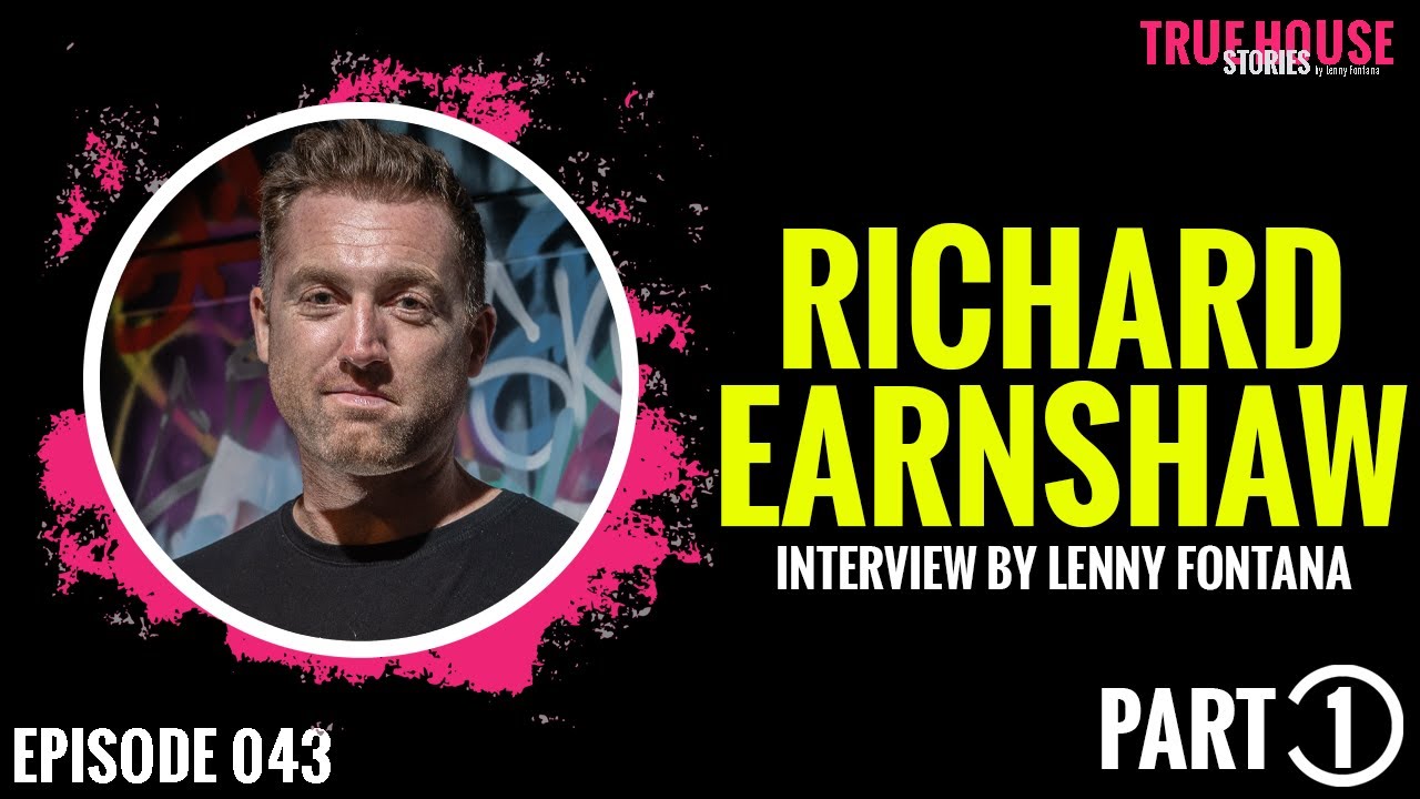 Richard Earnshaw interviewed by Lenny Fontana for True House Stories™ # 043 (Part 1)