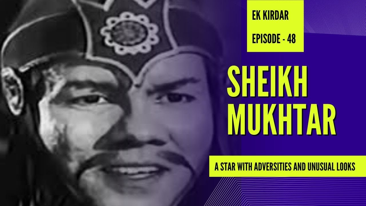 Sheikh Mukhtar | Star with adversities and unusual looks | Filmysapien | Ek Kirdar | Episode 48