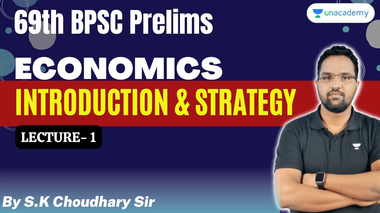 Economics | Introduction & Strategy | 69th BPSC Prelims | S.K Choudhary | Unacademy BPSC