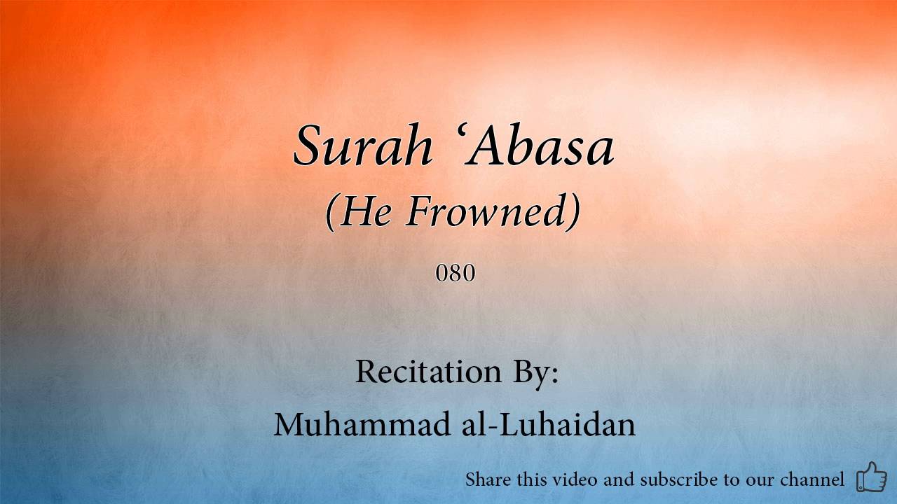 Surah 'Abasa He Frowned   080   Muhammad al Luhaidan   Quran Audio