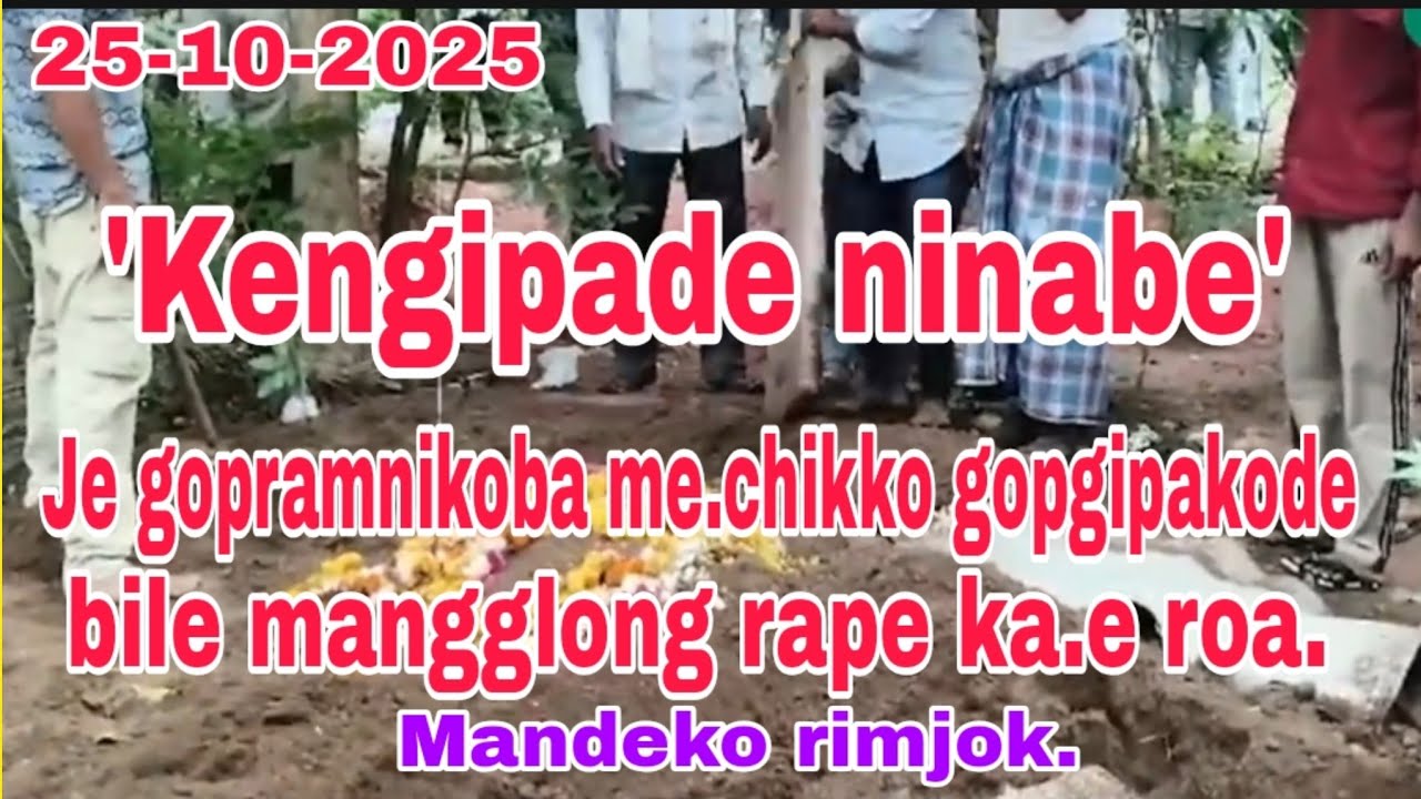 Je gopramnikoba me.chikko gopgipakode bile mangglong rape ka.e roa//25 October 2025