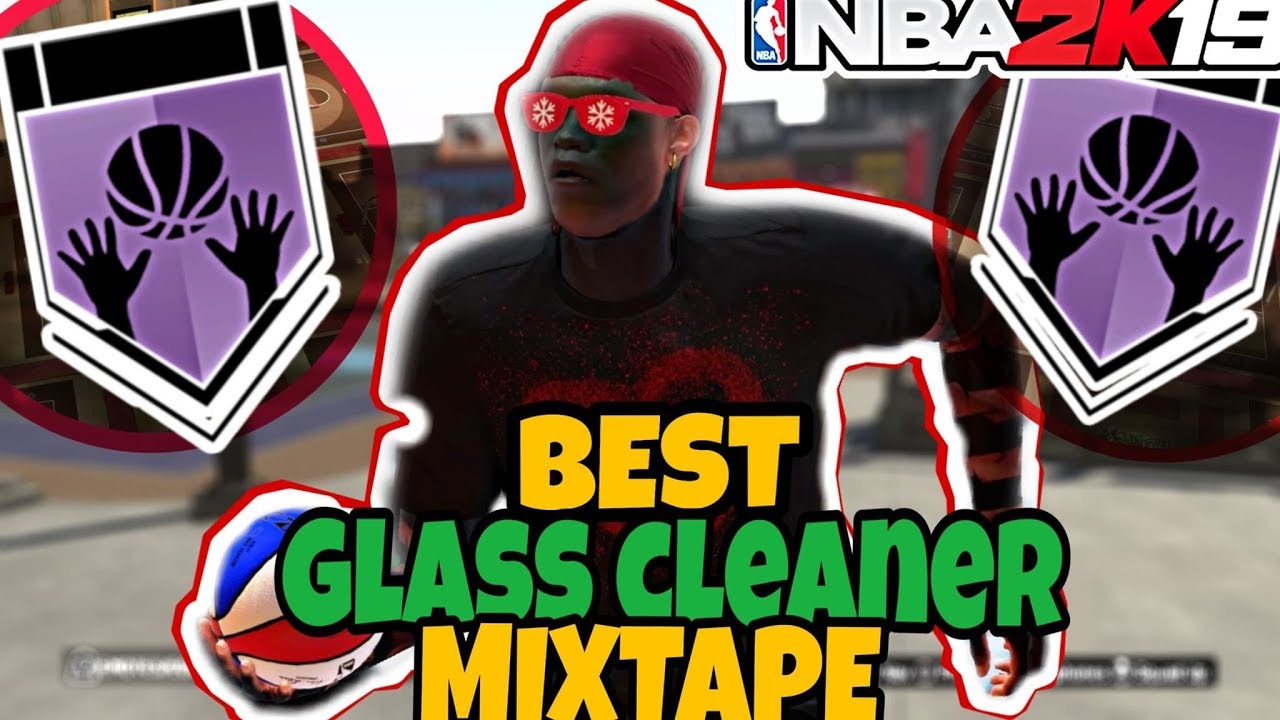 BEST GLASS CLEANER MIXTAPE - NBA 2K19