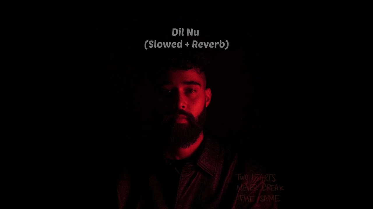AP Dhillon - Dil Nu (Slowed + Reverb)