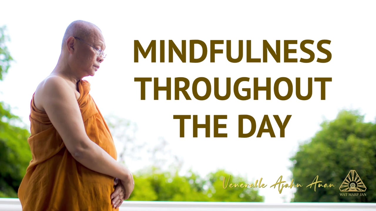 Mindfulness Throughout The Day | Ajahn Anan | 23 July 2022