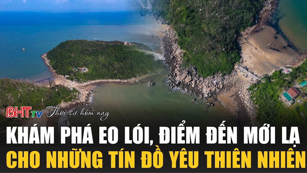 Thời sự trưa nay 13/2: Khám phá Eo Lói, điểm đến mới lạ cho những tín đồ yêu thiên nhiên