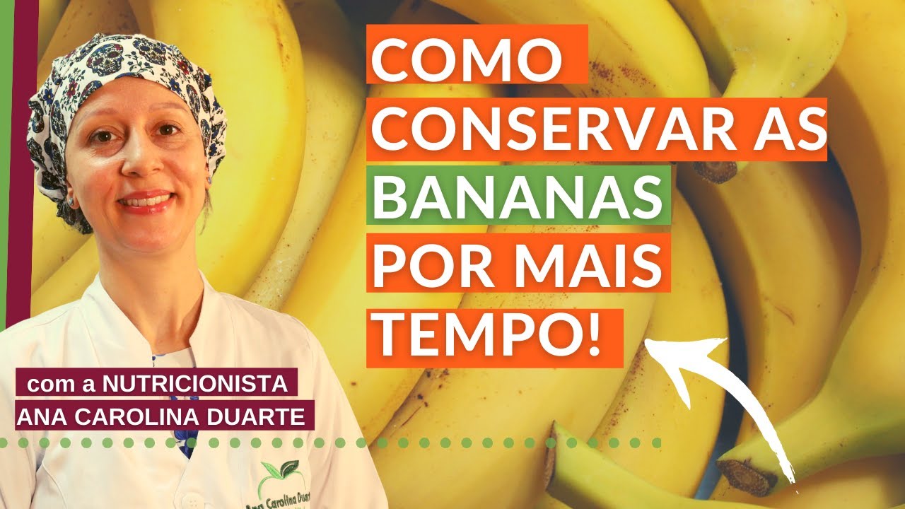 Como CONSERVAR as BANANAS por mais tempo - Saúde no Prato | Nutricionista Ana Carolina