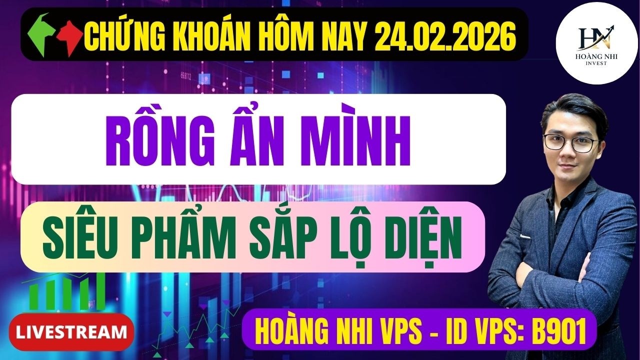 Chứng khoán hôm nay l Nhận định thị trường ngày 25/02: Rồng ẩn mình, siêu phẩm sắp lộ diện