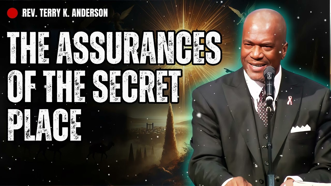 The Assurances Of The Secret Place - Terry Keith Anderson Message