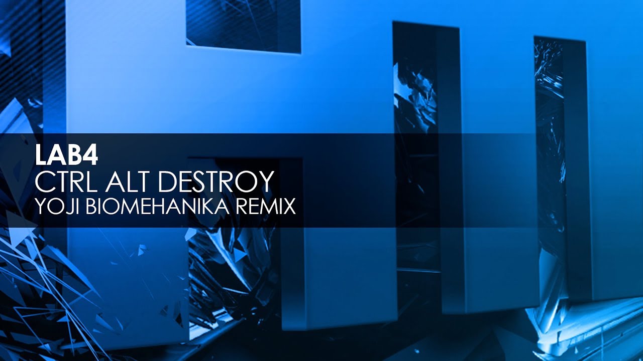 Lab4 - Ctrl Alt Destroy (Yoji Biomehanika Remix)