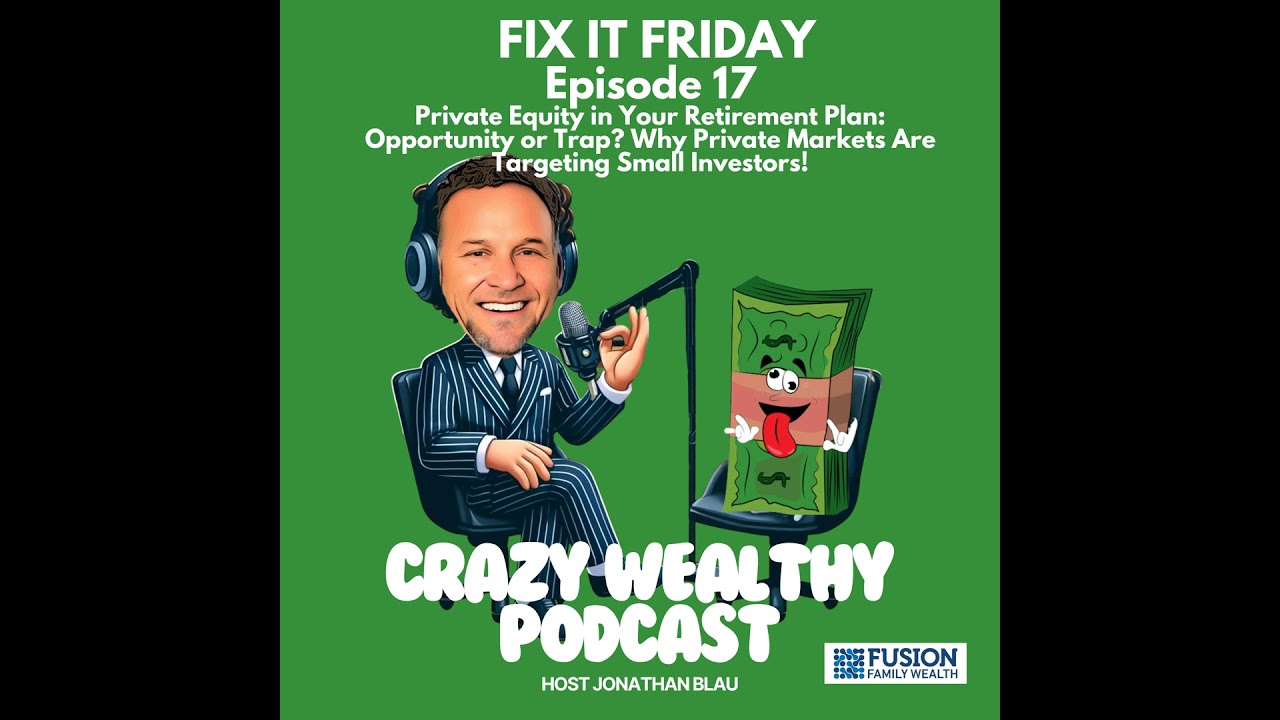 Fix it Friday - Private Equity in Your Retirement Plan: Opportunity or Trap? Why Private Markets ...