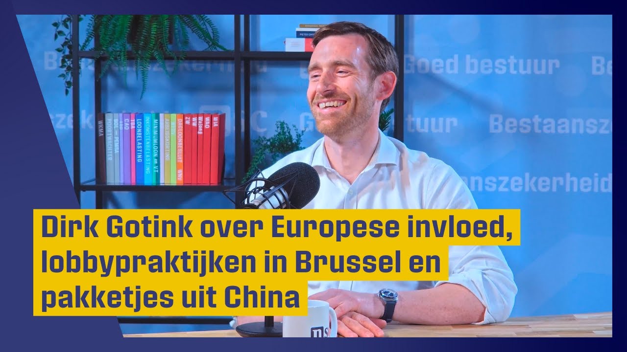 Dirk Gotink over Europese invloed, lobbypraktijken in Brussel en pakketjes uit China