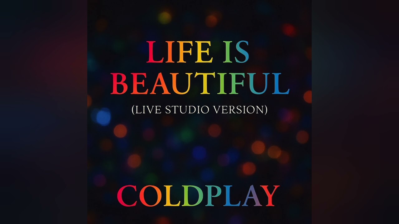Coldplay - Life Is Beautiful (Live Studio Version - Mix 2024)