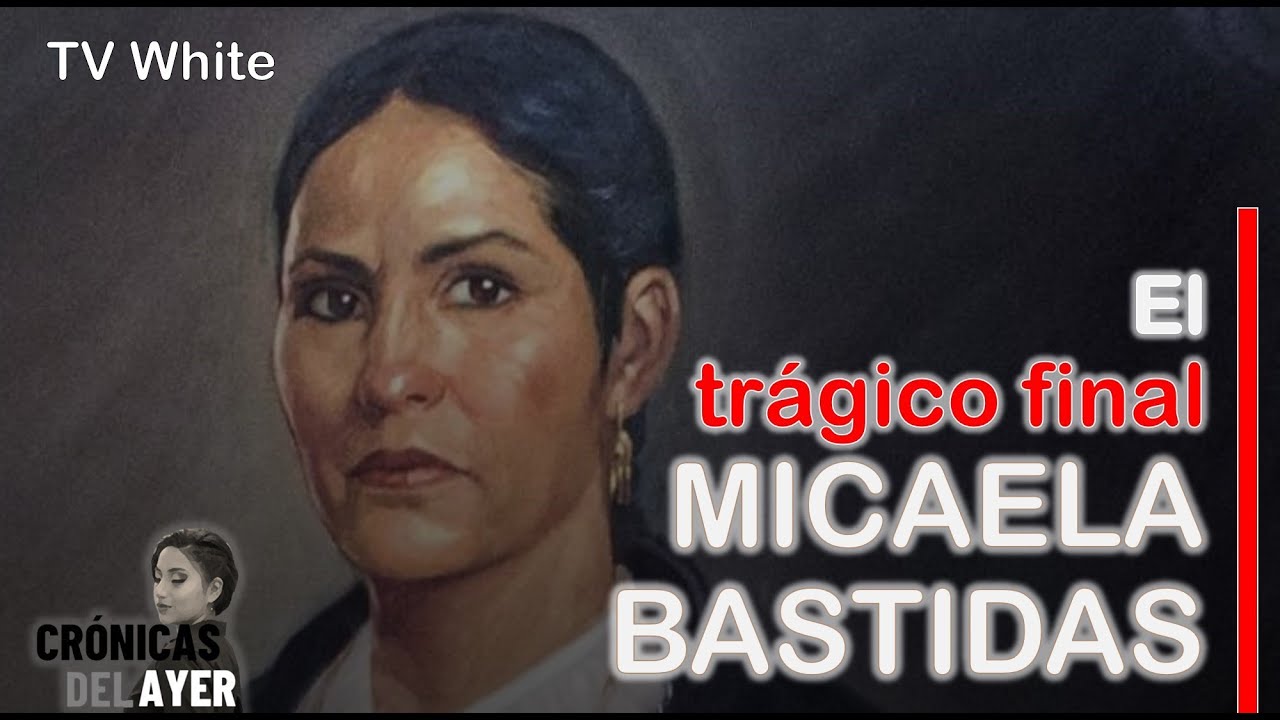 MICAELA BASTIDAS PUYUCAHUA (HISTORIA, VIDA Y TRÁGICO FINAL) - Crónicas del Ayer