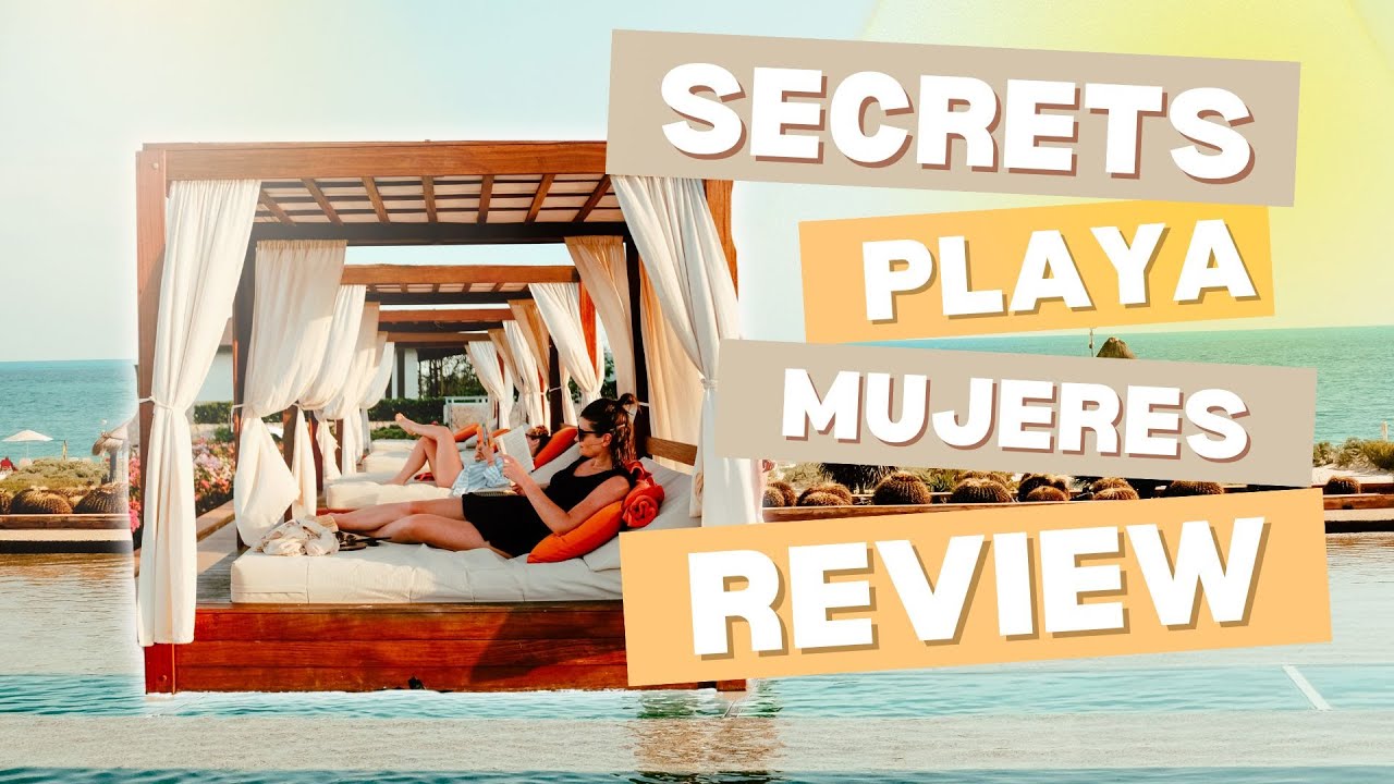 Secrets Playa Mujeres | Honest Review