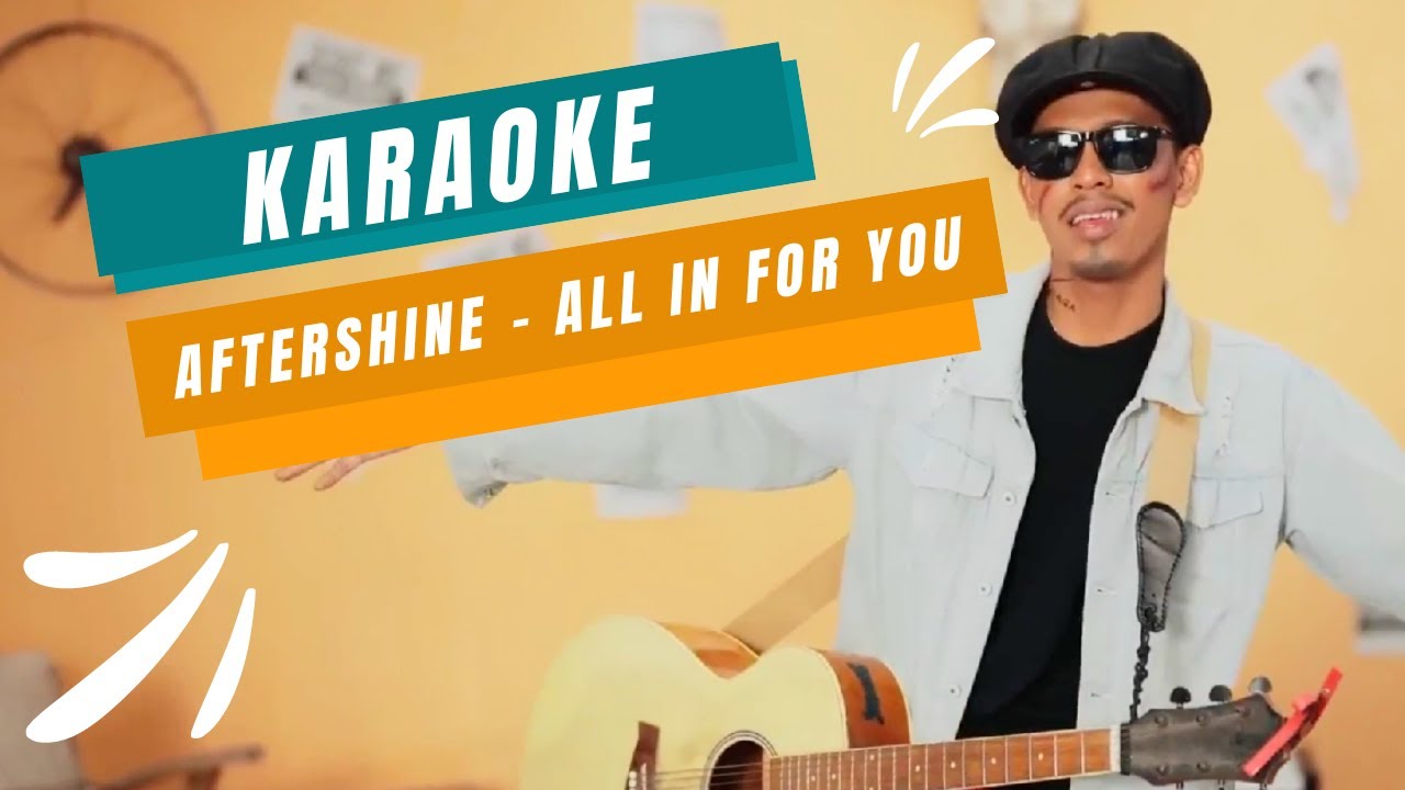 KARAOKE Aftershine - ALL IN FOR YOU (ORIGINAL VERSION)