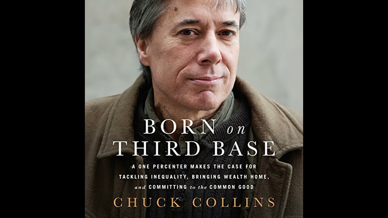 Born on Third Base: A One Percenter Makes the Case for Tackling Inequality, Bringing Wealth Home,