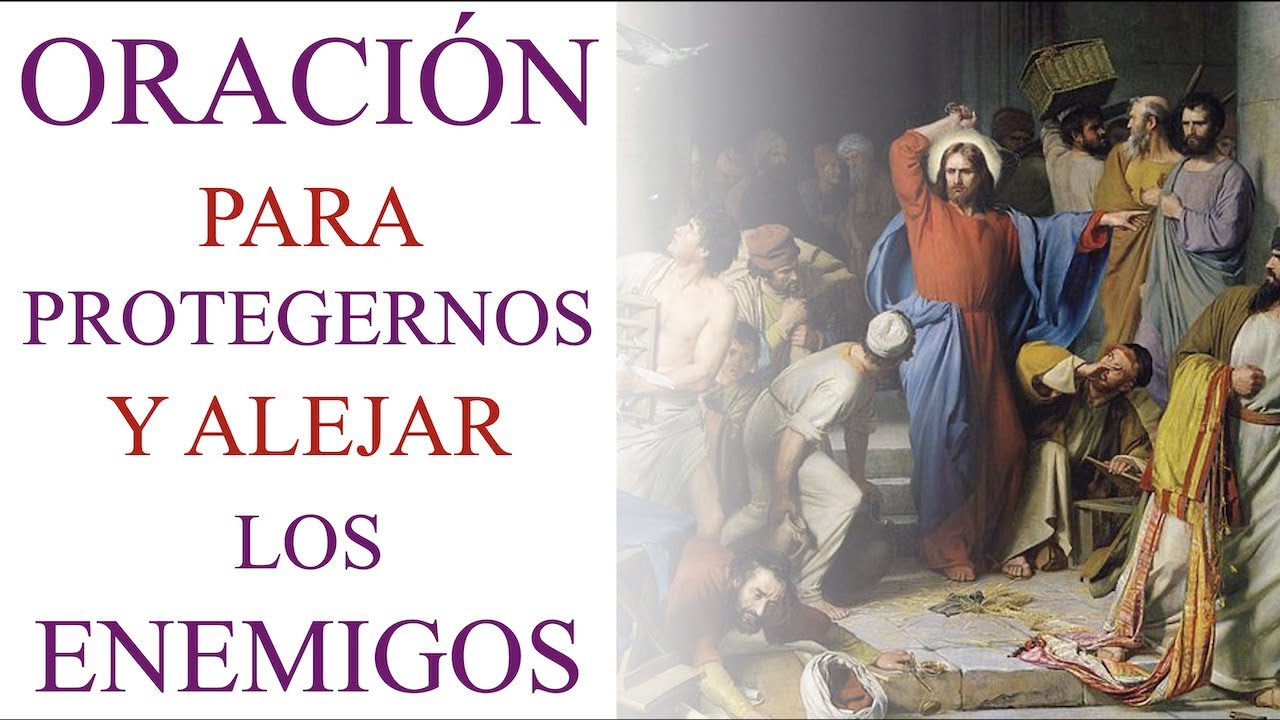 ORACIÓN PARA PROTEGERNOS Y ALEJAR LOS ENEMIGOS (ORACIÓN PODEROSA)