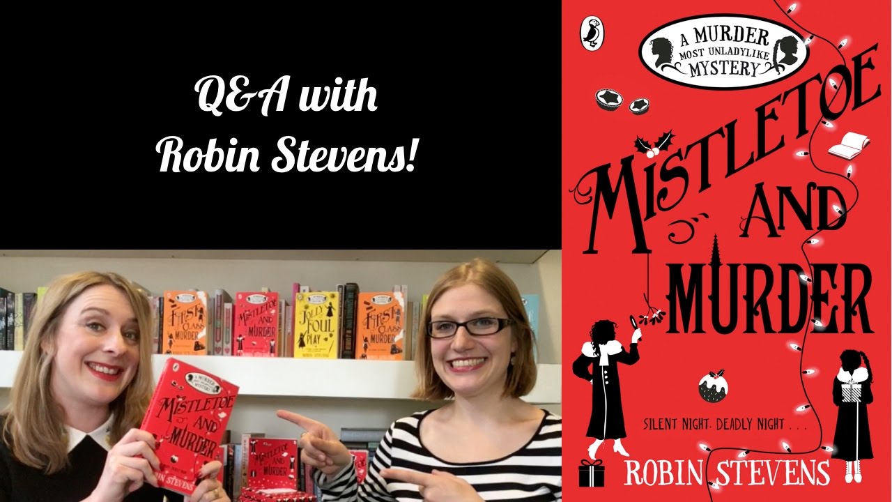 Q&A with Robin Stevens to celebrate MISTLETOE AND MURDER