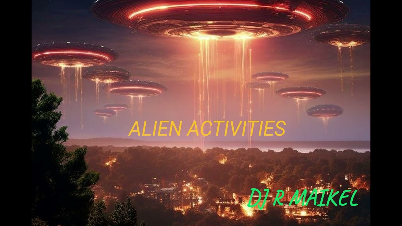 DJ R MAIKEL - ALIEN ACTIVITIES (ORIGINAL MIX)