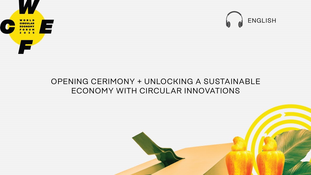WCEF2025 [EN] - Opening: Unlocking a sustainable economy with circular innovations [English]