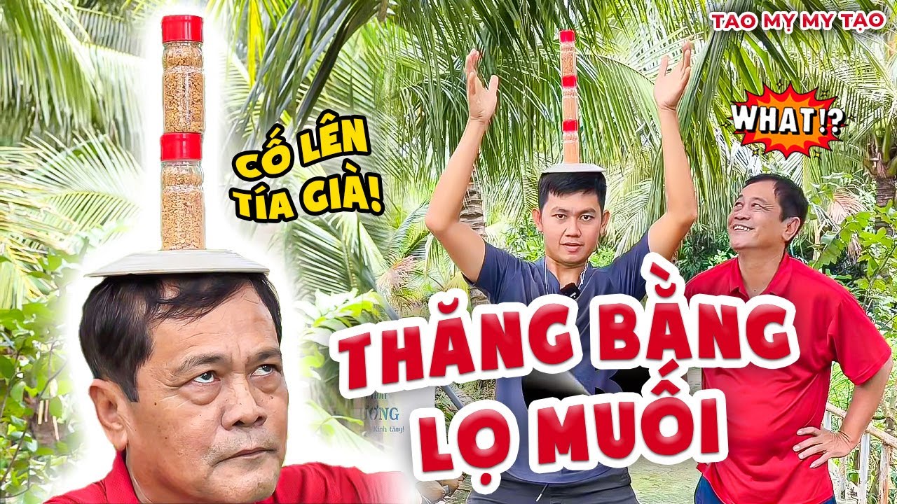 Cười Xỉu! Thử Thách Thăng Bằng Khiến Tía Già Toát Mồ Hôi Hột! | Tao Mỵ My Tạo