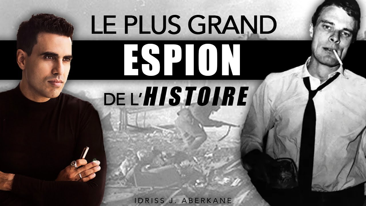 Le plus grand espion de l'Histoire | IDRISS ABERKANE