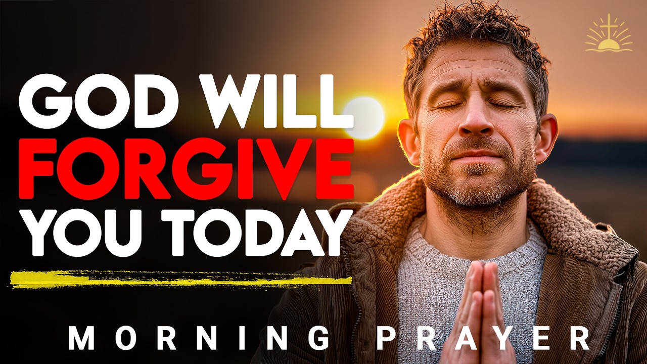 If You Need God’s Forgiveness Today, Pray This | Morning Prayer