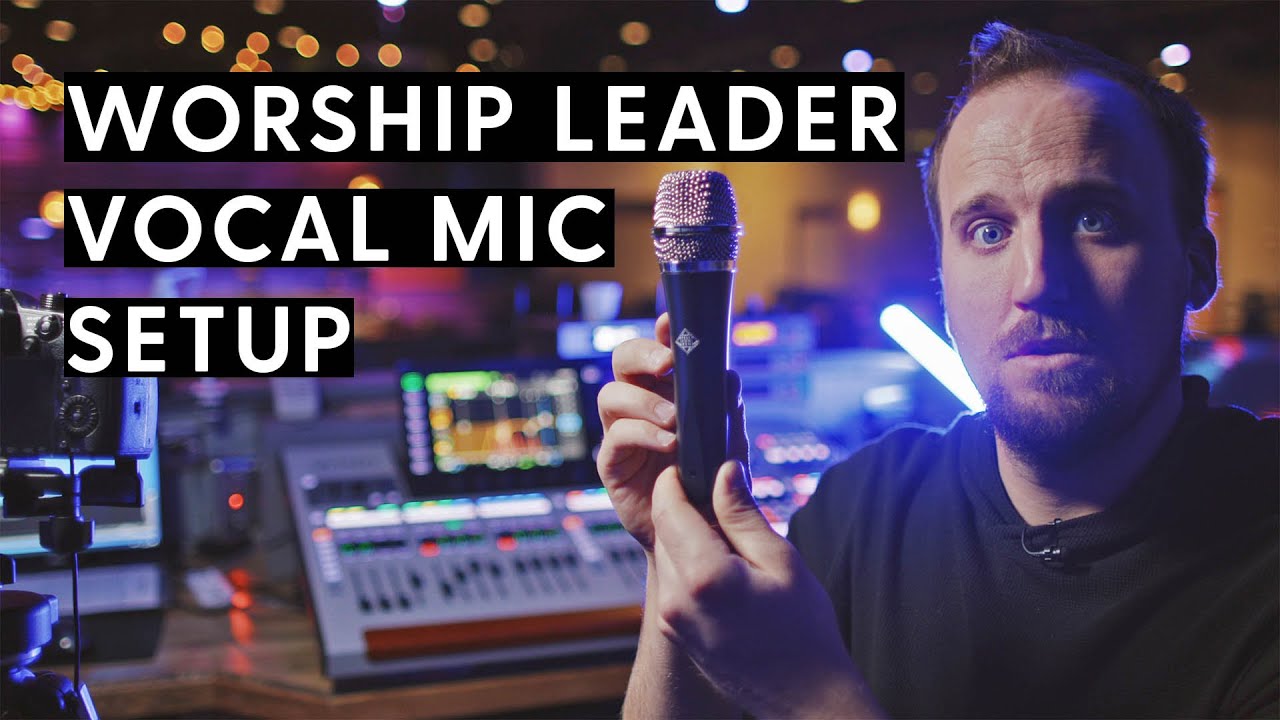 Vocal Mic Setup for Worship Leaders | Best Microphone, Gain, EQ, Compression,  and Effects