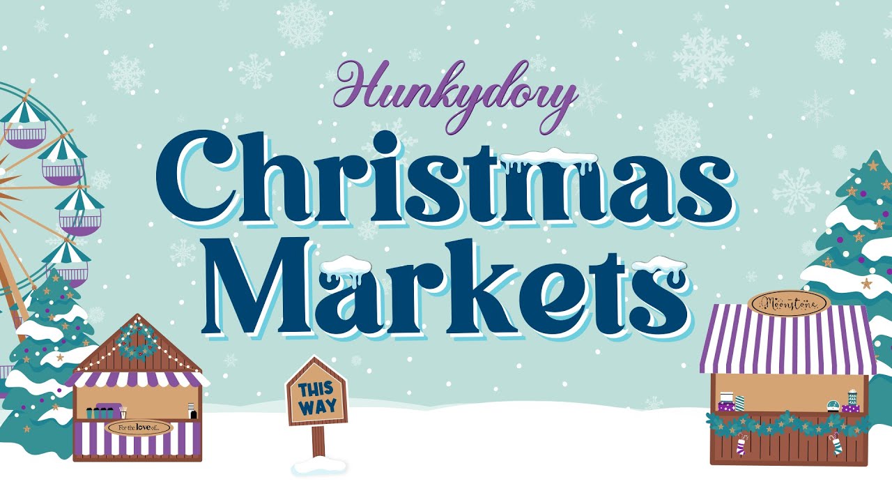 Hunkydory Christmas Markets 2025!