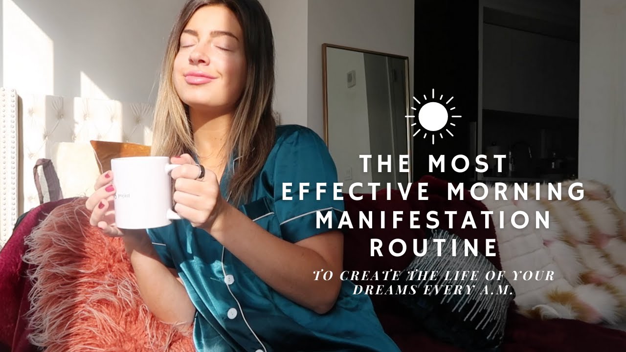 The Most Effective Morning Manifestation Routine to Create the Life Of Your Dreams Every A.M.