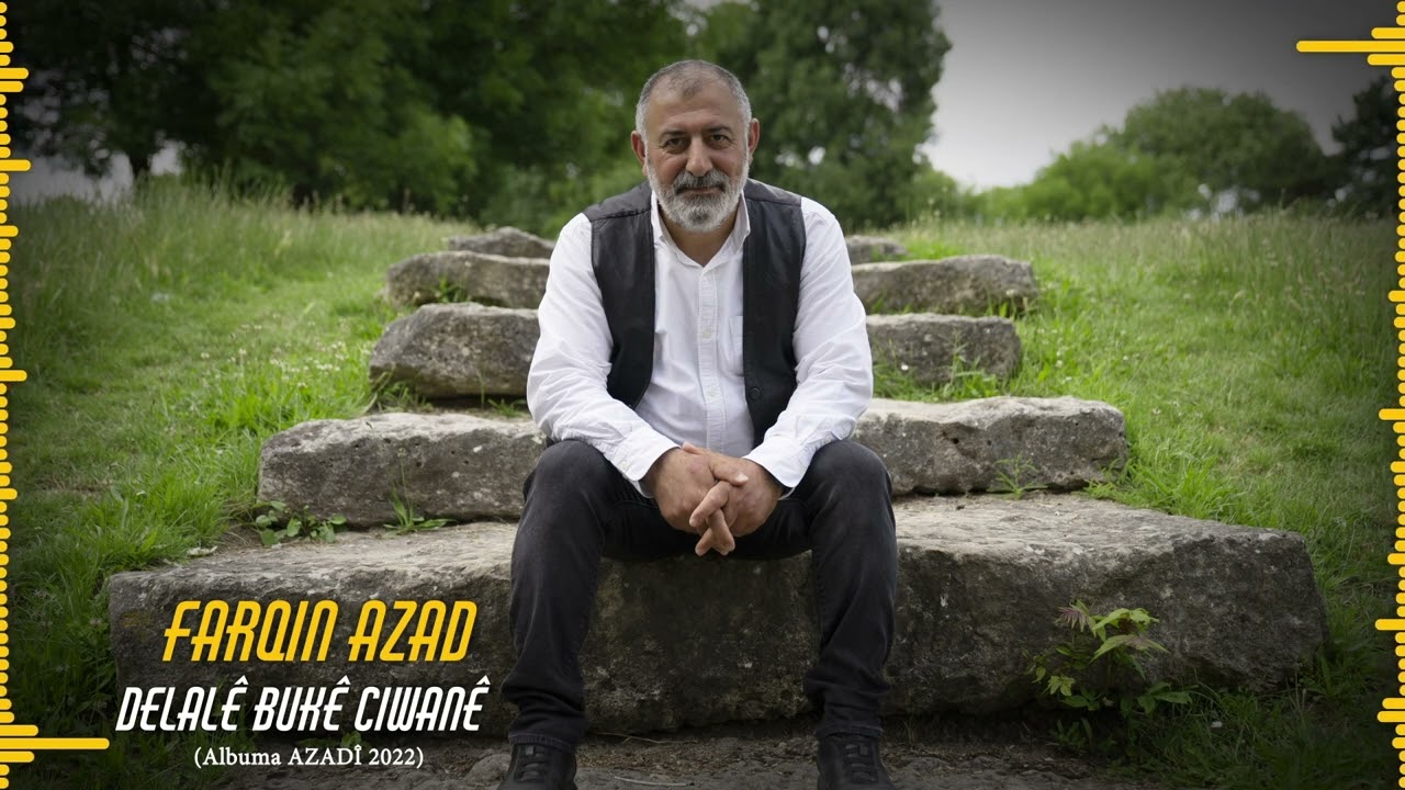 FARQIN AZAD-DELALÊ BÛKÊ CIWANÊ-AZADI 2022