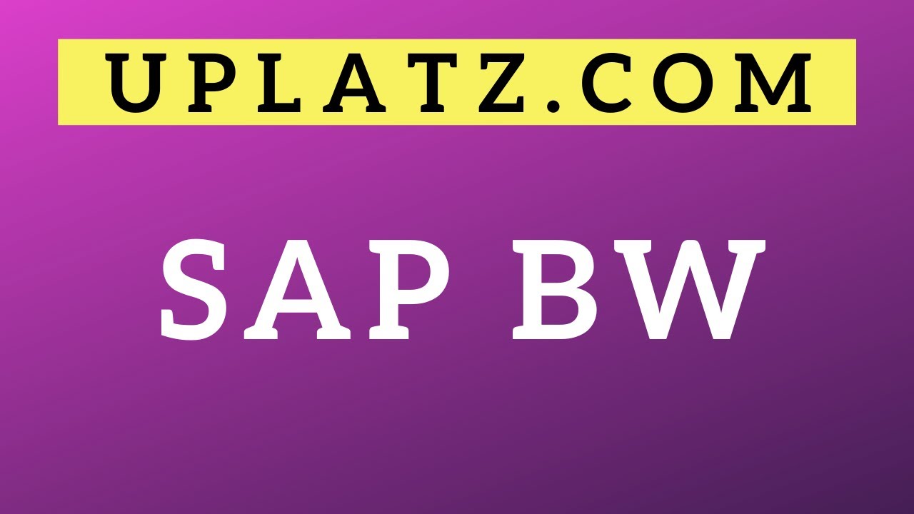 SAP BW Training | Understand the architecture and core concepts of SAP Business Warehouse | Uplatz