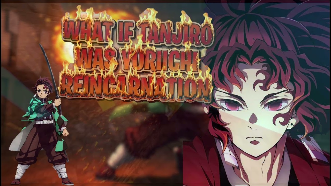 what if tanjiro was yoriichi reincarnation