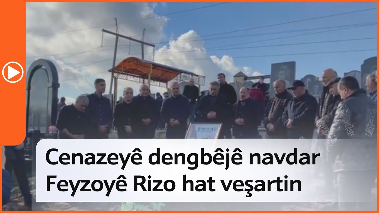 Cenazeyê dengbêjê navdar Feyzoyê Rizo hat veşartin