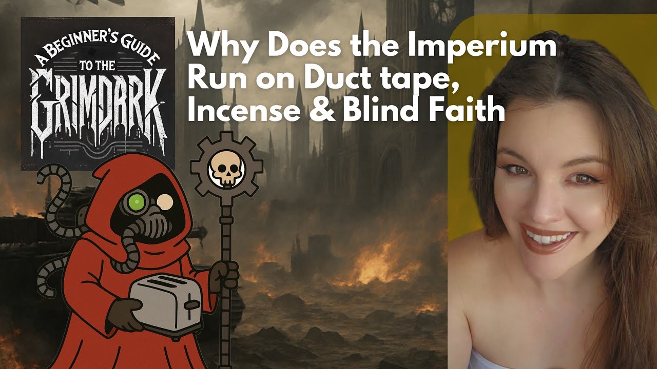 A Beginner's Guide to the Grimdark: Why Does the Imperium Run on Duct Tape, Incense, & Blind Faith?