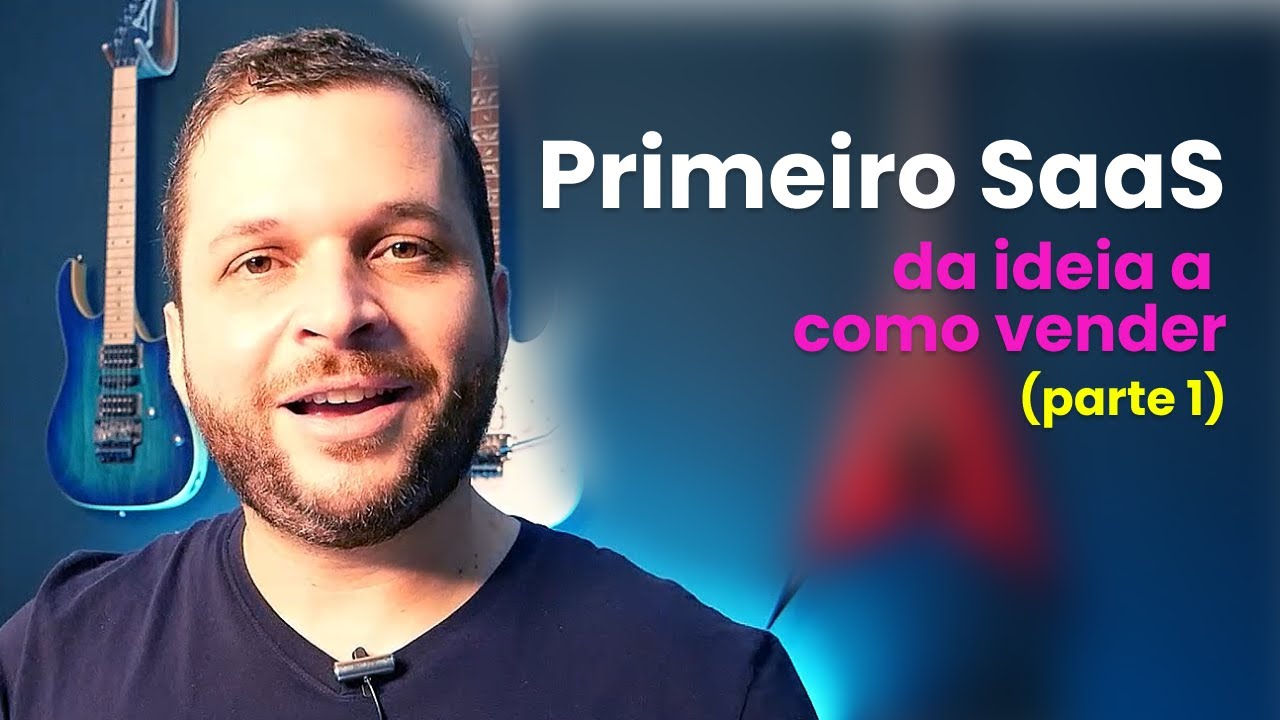 Meu primeiro SaaS (P1) - Aspectos de neg&oacute;cios e vendas