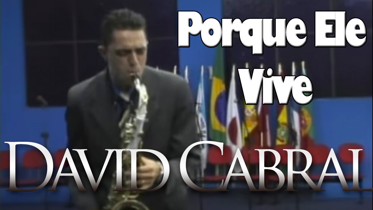 Saxofonista Gospel David Cabral Solo Porque ele Vive