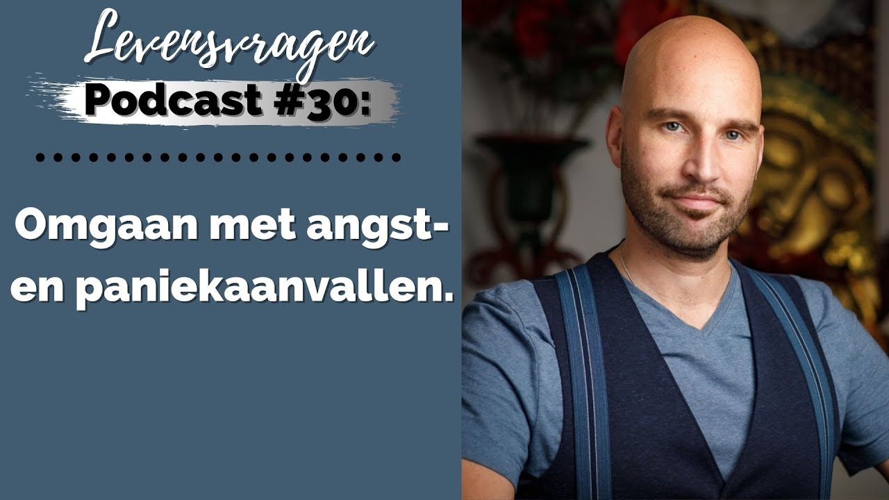 Omgaan met angst- en paniekaanvallen (Levensvragen Podcast #30)