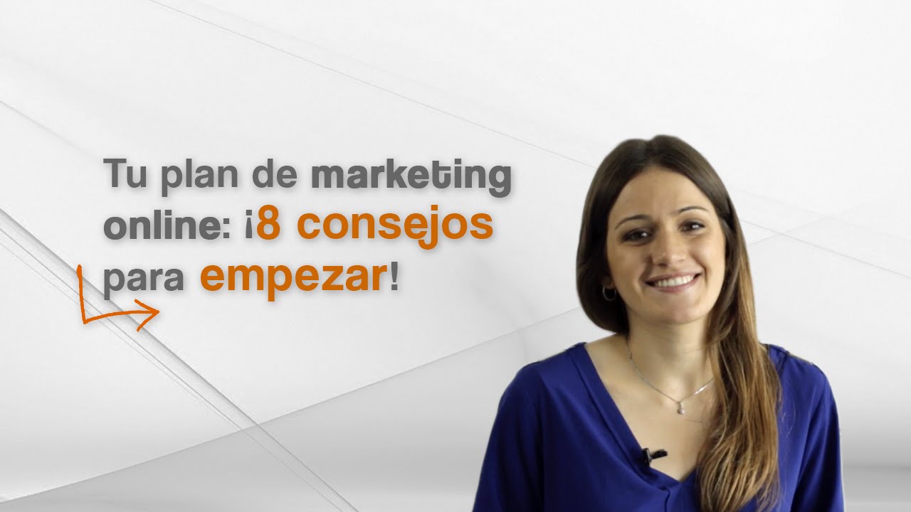 Tu plan de marketing online: 8 consejos para empezar