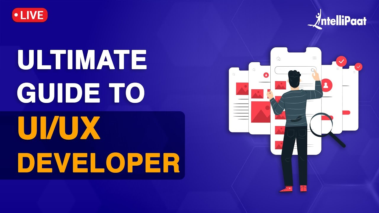 Ultimate Guide To UI/UX Developer | How To Become A UI/UX Developer | Learn UI/UX | Intellipaat