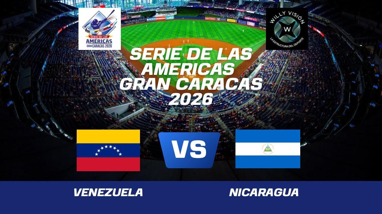 EN VIVO: VENEZUELA VS NICARAGUA - SERIE DE LAS AMERICAS 2026 - 08/02/2026