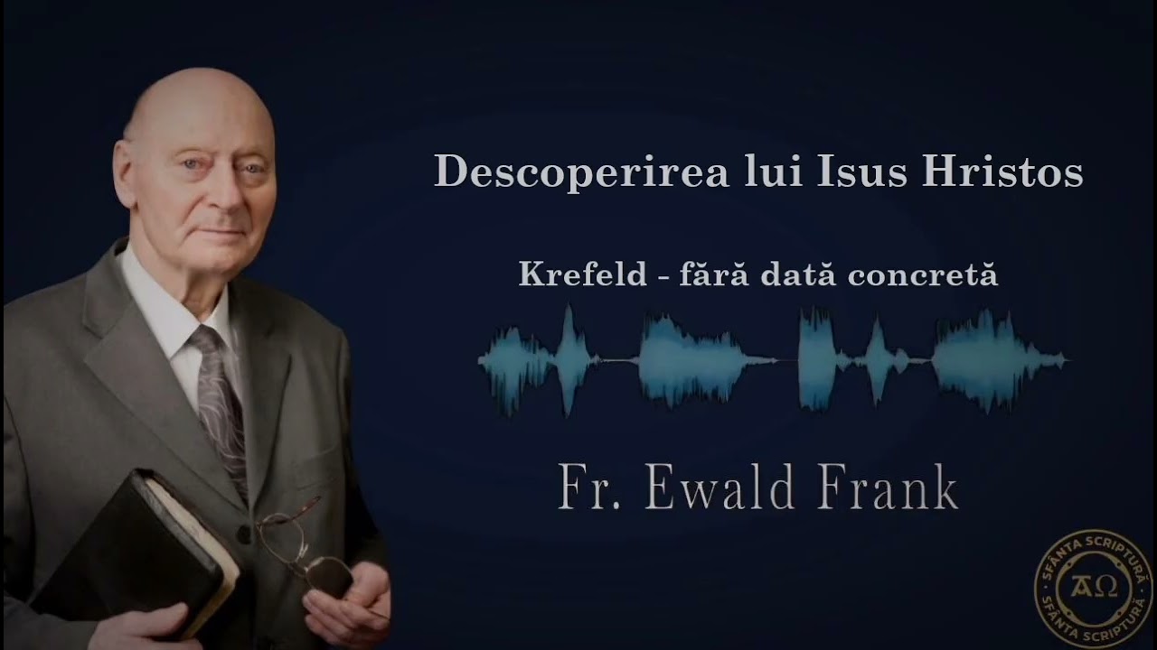 Ewald Frank - Descoperirea lui Isus Hristos - fără dată concretă
