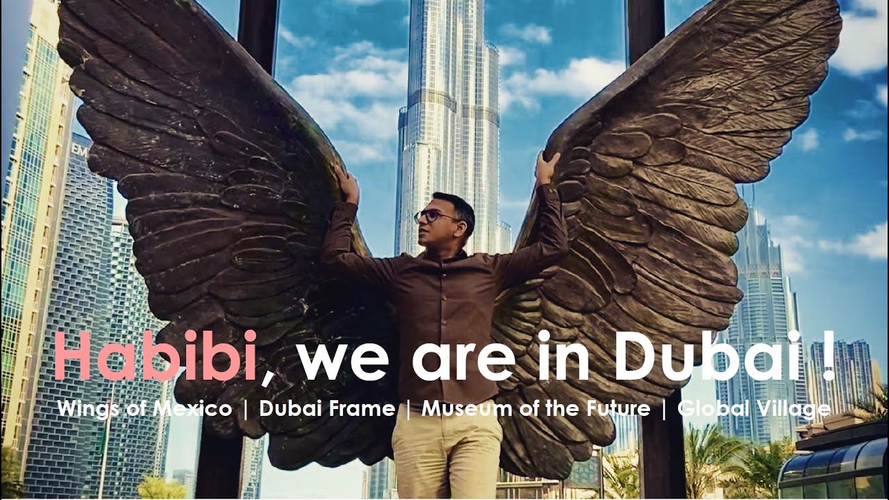 Habibi, we are in Dubai !