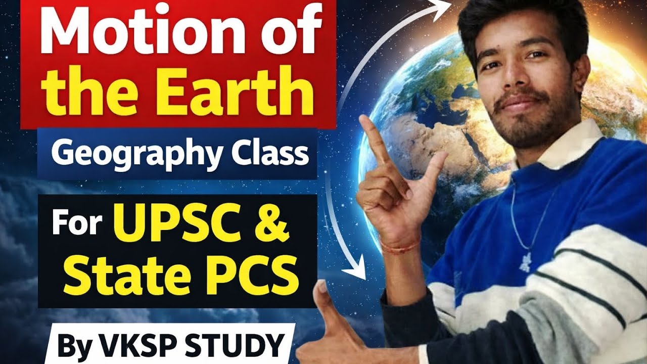 Motion of the Earth Geography Class For Upsc and State Pcs 2026 by Vksp Study 