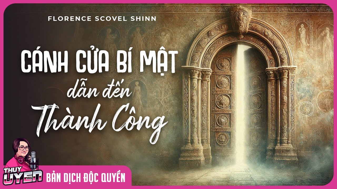 [Sách nói] Cánh Cửa Bí Mật Dẫn Đến Thành Công - Florence Scovel Shinn | Thùy Uyên